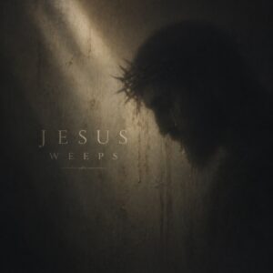 Jesus Weeps