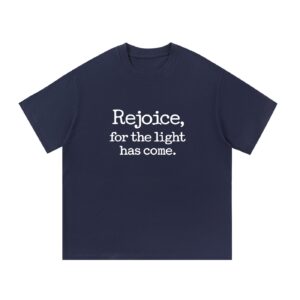 Rejoice for the Light Has Come — Front Print Tee - Navy Blue, L