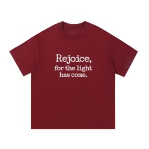 Rejoice for the Light Has Come — Front Print Tee - Wine Red, L