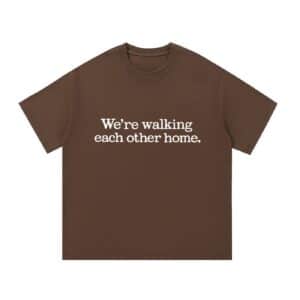 We're Walking Each Other Home — Front Print Tee - Coffee, 2XL