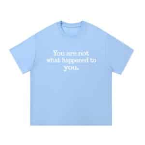 You Are Not What Happened to You — Front Print Tee - Blue, XL