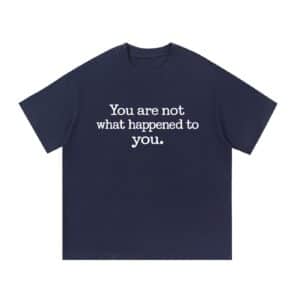 You Are Not What Happened to You — Front Print Tee - Navy Blue, 3XL